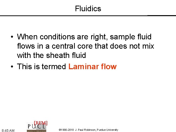 Fluidics • When conditions are right, sample fluid flows in a central core that