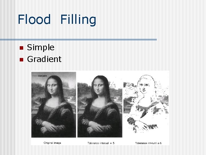 Flood Filling n n Simple Gradient Flood Filling n n Simple Gradient