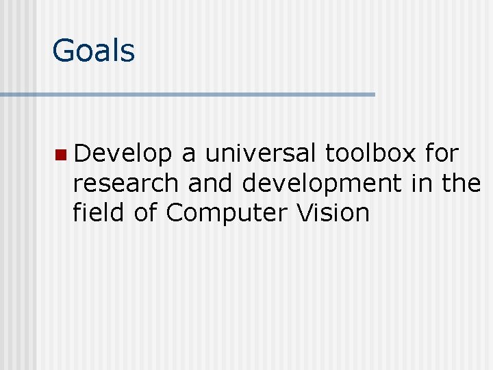 Goals n Develop a universal toolbox for research and development in the field of Goals n Develop a universal toolbox for research and development in the field of