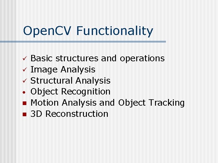 Open. CV Functionality ü ü ü • n n Basic structures and operations Image Open. CV Functionality ü ü ü • n n Basic structures and operations Image