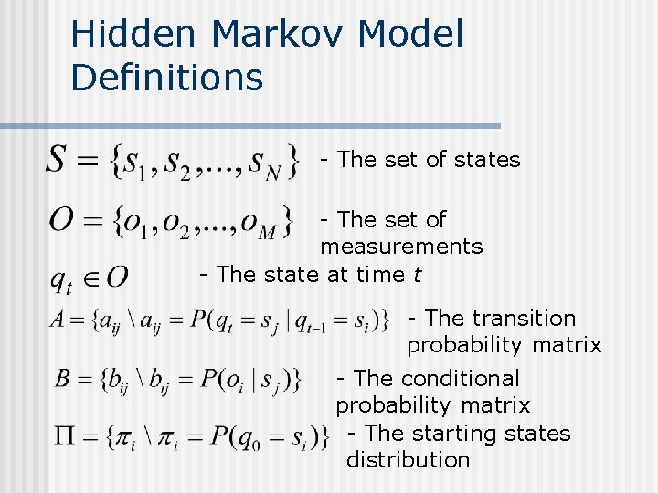 Hidden Markov Model Definitions - The set of states - The set of measurements Hidden Markov Model Definitions - The set of states - The set of measurements
