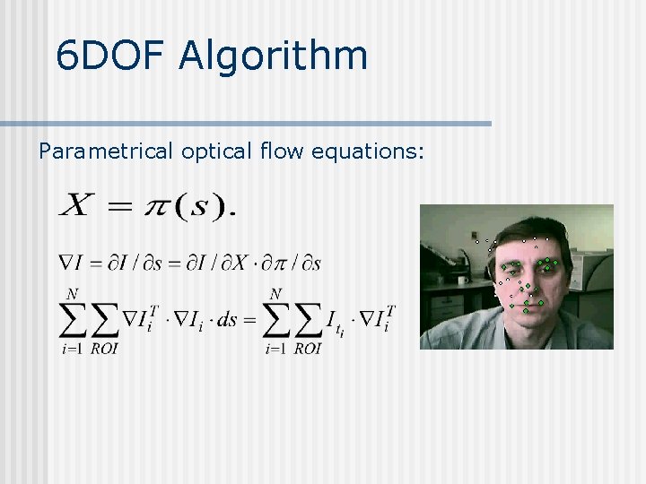 6 DOF Algorithm Parametrical optical flow equations: 6 DOF Algorithm Parametrical optical flow equations: