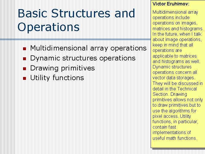 Basic Structures and Operations n n Multidimensional array operations Dynamic structures operations Drawing primitives Basic Structures and Operations n n Multidimensional array operations Dynamic structures operations Drawing primitives