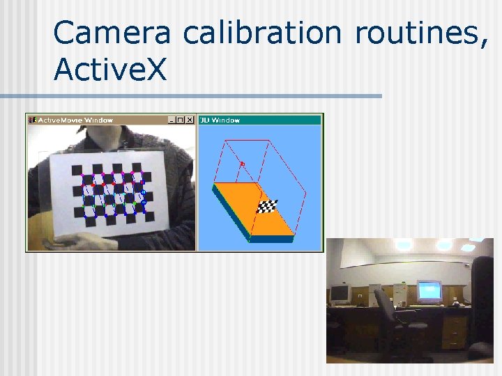 Camera calibration routines, Active. X Camera calibration routines, Active. X