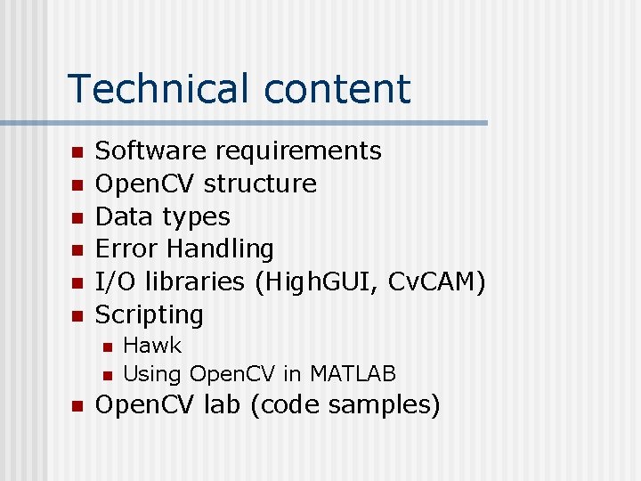Technical content n n n Software requirements Open. CV structure Data types Error Handling Technical content n n n Software requirements Open. CV structure Data types Error Handling