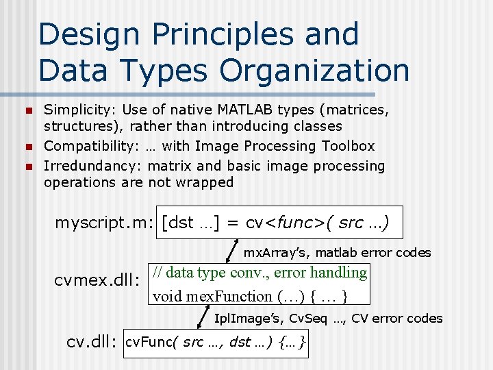 Design Principles and Data Types Organization n Simplicity: Use of native MATLAB types (matrices, Design Principles and Data Types Organization n Simplicity: Use of native MATLAB types (matrices,