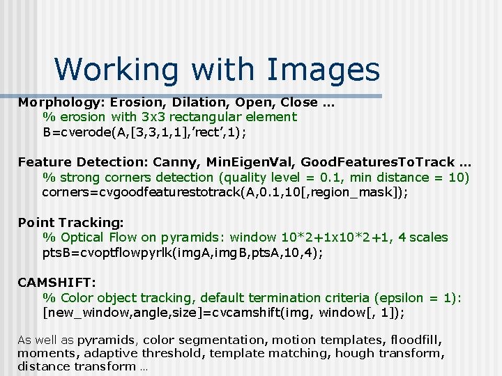 Working with Images Morphology: Erosion, Dilation, Open, Close … % erosion with 3 x Working with Images Morphology: Erosion, Dilation, Open, Close … % erosion with 3 x