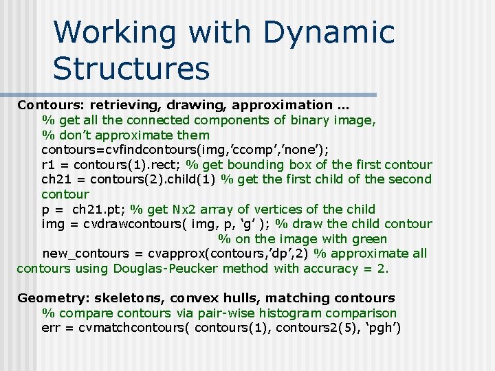 Working with Dynamic Structures Contours: retrieving, drawing, approximation … % get all the connected Working with Dynamic Structures Contours: retrieving, drawing, approximation … % get all the connected