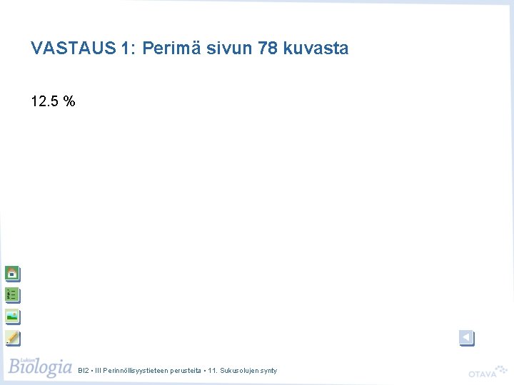 VASTAUS 1: Perimä sivun 78 kuvasta 12. 5 % BI 2 • III Perinnöllisyystieteen