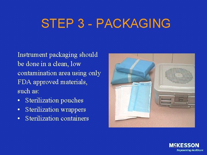 STEP 3 - PACKAGING Instrument packaging should be done in a clean, low contamination