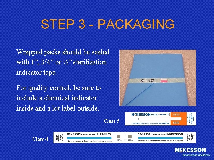 STEP 3 - PACKAGING Wrapped packs should be sealed with 1”, 3/4” or ½”