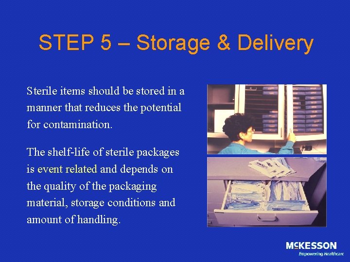 STEP 5 – Storage & Delivery Sterile items should be stored in a manner