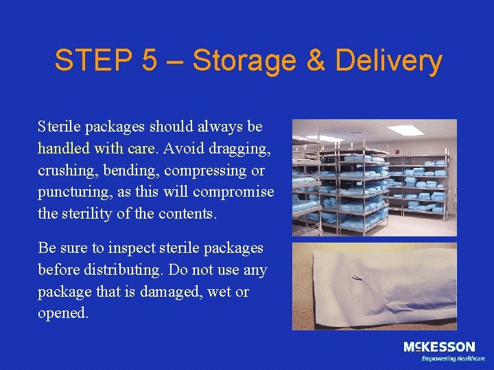 STEP 5 – Storage & Delivery Sterile packages should always be handled with care.
