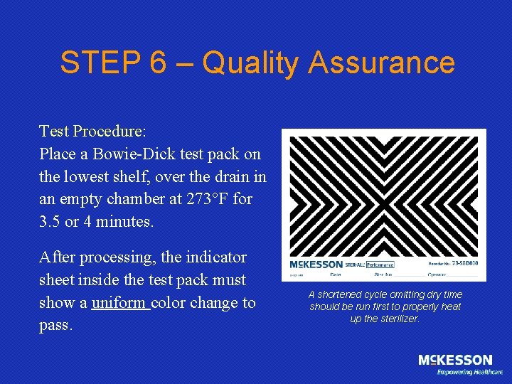STEP 6 – Quality Assurance Test Procedure: Place a Bowie-Dick test pack on the