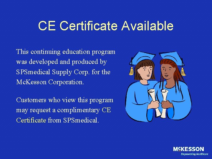CE Certificate Available This continuing education program was developed and produced by SPSmedical Supply