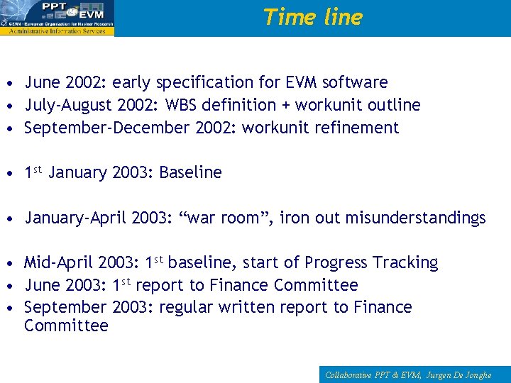 Time line • June 2002: early specification for EVM software • July-August 2002: WBS