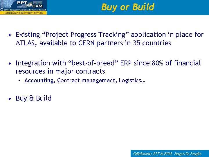 Buy or Build • Existing “Project Progress Tracking” application in place for ATLAS, available