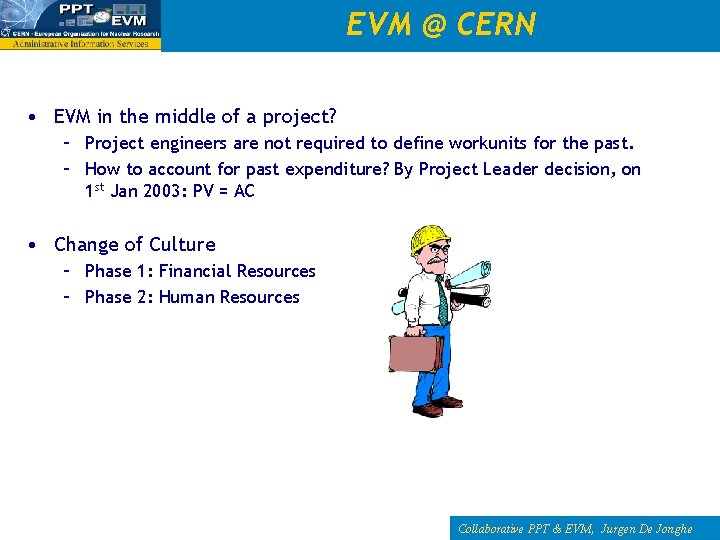 EVM @ CERN • EVM in the middle of a project? – Project engineers