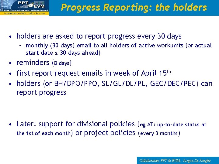 Progress Reporting: the holders • holders are asked to report progress every 30 days