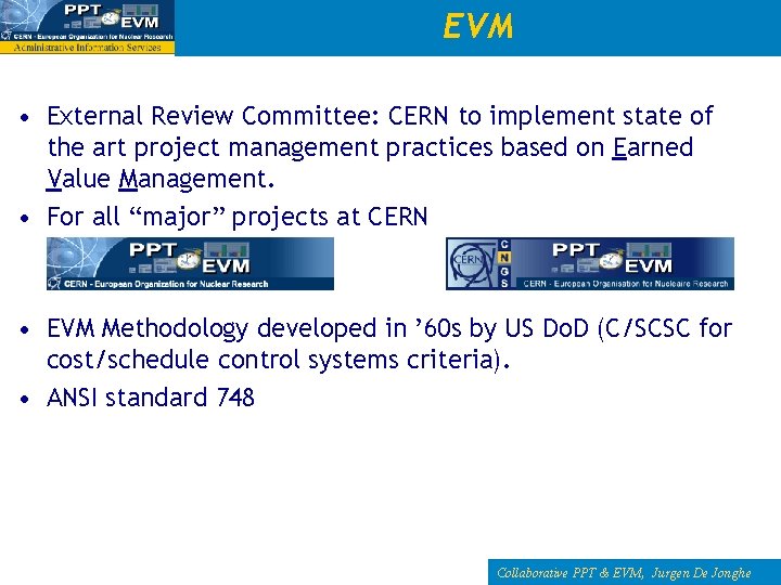 EVM • External Review Committee: CERN to implement state of the art project management