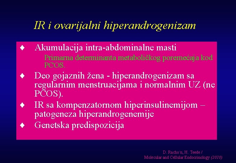 IR i ovarijalni hiperandrogenizam ¨ Akumulacija intra-abdominalne masti ¨ Primarna determinanta metaboličkog poremećaja kod