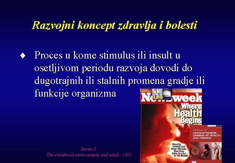 Razvojni koncept zdravlja i bolesti ¨ Proces u kome stimulus ili insult u osetljivom