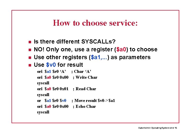 How to choose service: Is there different SYSCALLs? NO! Only one, use a register