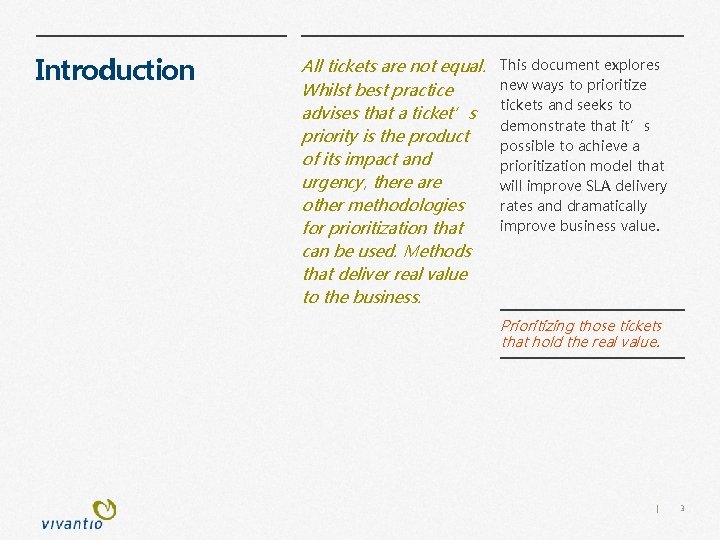 Introduction All tickets are not equal. Whilst best practice advises that a ticket’s priority
