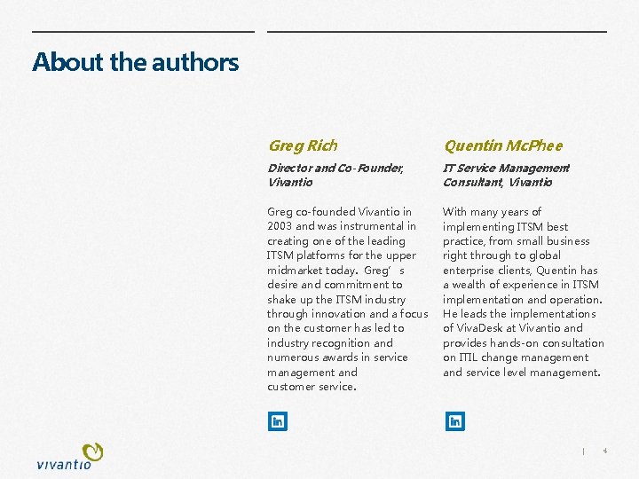 About the authors Greg Rich Quentin Mc. Phee Director and Co-Founder, Vivantio IT Service