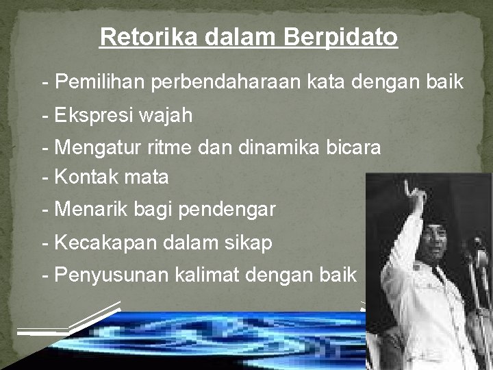 Retorika dalam Berpidato - Pemilihan perbendaharaan kata dengan baik - Ekspresi wajah - Mengatur