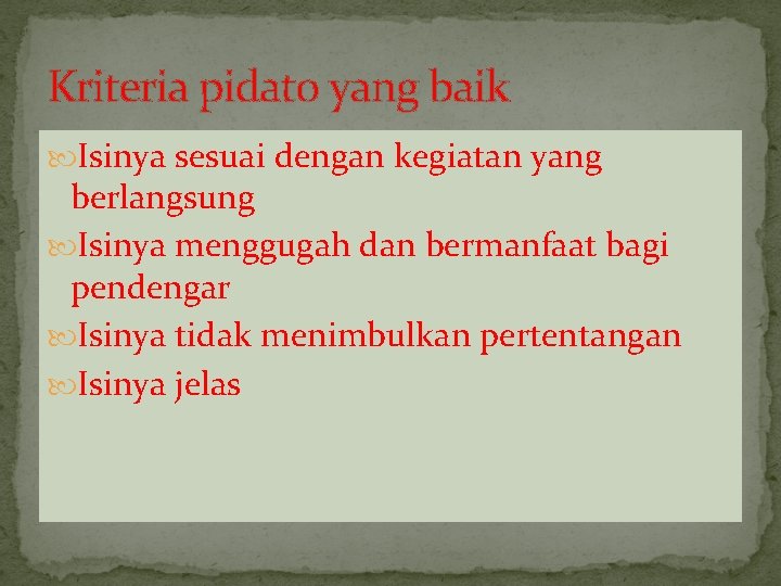 Kriteria pidato yang baik Isinya sesuai dengan kegiatan yang berlangsung Isinya menggugah dan bermanfaat