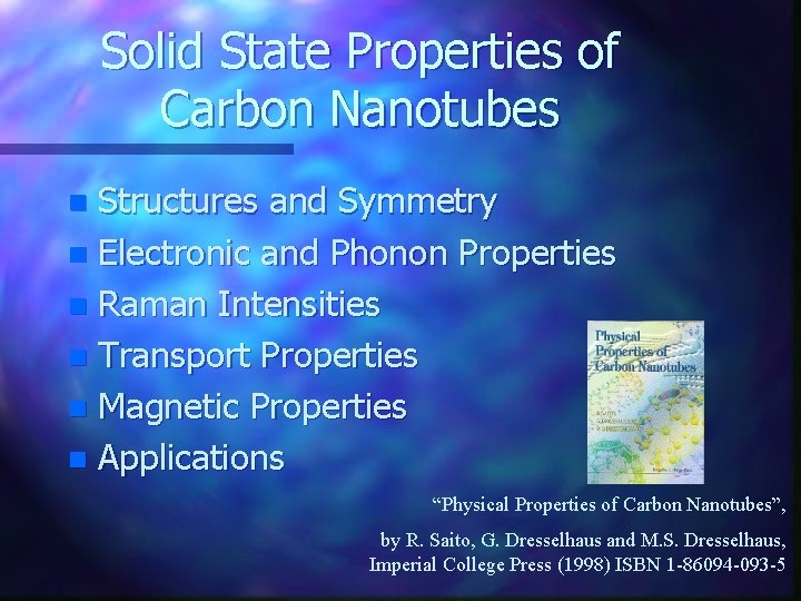 Solid State Properties of Carbon Nanotubes Structures and Symmetry n Electronic and Phonon Properties