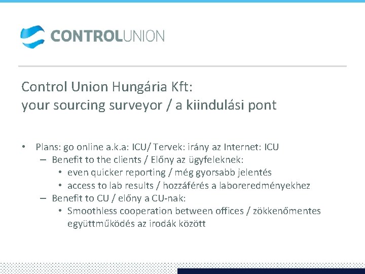 Control Union Hungária Kft: your sourcing surveyor / a kiindulási pont • Plans: go