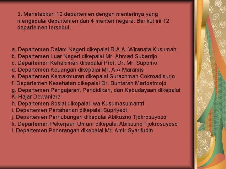 3. Menetapkan 12 departemen dengan menterinya yang mengepalai departemen dan 4 menteri negara. Berikut