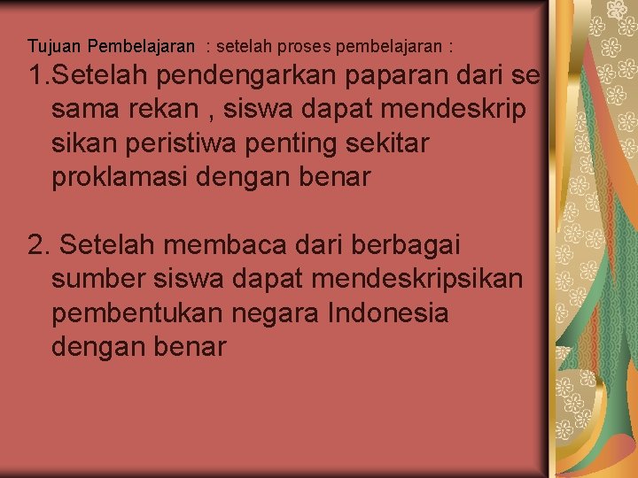 Tujuan Pembelajaran : setelah proses pembelajaran : 1. Setelah pendengarkan paparan dari se sama