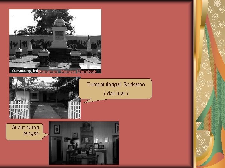 Monumen Rengas Dengklok Tempat tinggal Soekarno ( dari luar ) Sudut ruang tengah 