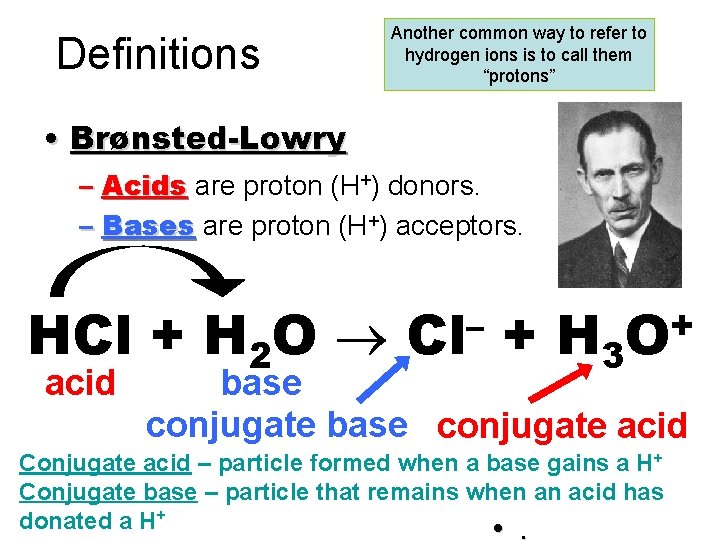 Definitions Another common way to refer to hydrogen ions is to call them “protons”