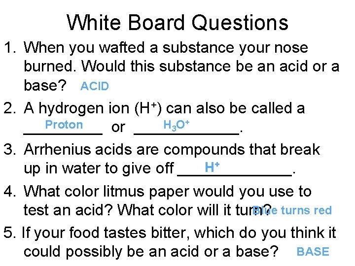 White Board Questions 1. When you wafted a substance your nose burned. Would this