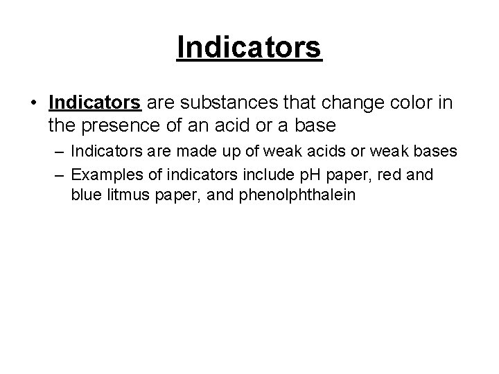Indicators • Indicators are substances that change color in the presence of an acid