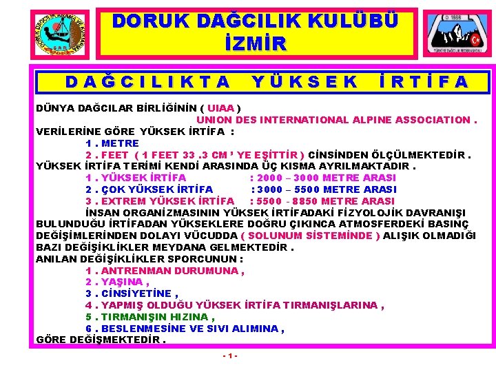 DORUK DAĞCILIK KULÜBÜ İZMİR DAĞCILIKTA YÜKSEK İRTİFA DÜNYA DAĞCILAR BİRLİĞİNİN ( UIAA ) UNION