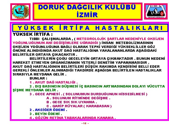 DORUK DAĞCILIK KULÜBÜ İZMİR YÜKSEK İRTİFA HASTALIKLARI YÜKSEK İRTİFA : TIBBI ÇALIŞMALARDA , (