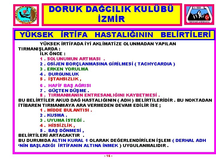 DORUK DAĞCILIK KULÜBÜ İZMİR YÜKSEK İRTİFA HASTALIĞININ BELİRTİLERİ YÜKSEK İRTİFADA İYİ AKLİMATİZE OLUNMADAN YAPILAN