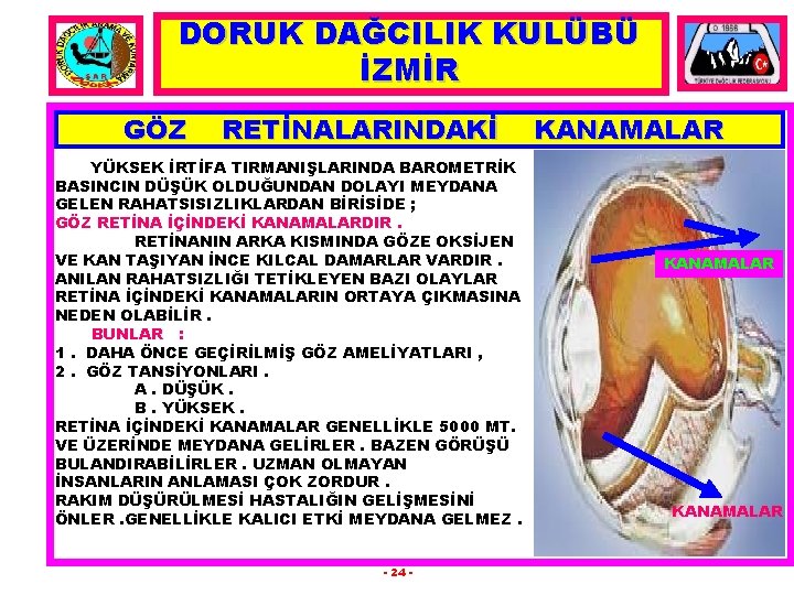 DORUK DAĞCILIK KULÜBÜ İZMİR GÖZ RETİNALARINDAKİ YÜKSEK İRTİFA TIRMANIŞLARINDA BAROMETRİK BASINCIN DÜŞÜK OLDUĞUNDAN DOLAYI