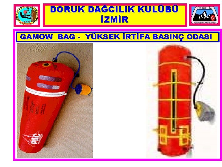 DORUK DAĞCILIK KULÜBÜ İZMİR GAMOW BAG - YÜKSEK İRTİFA BASINÇ ODASI 