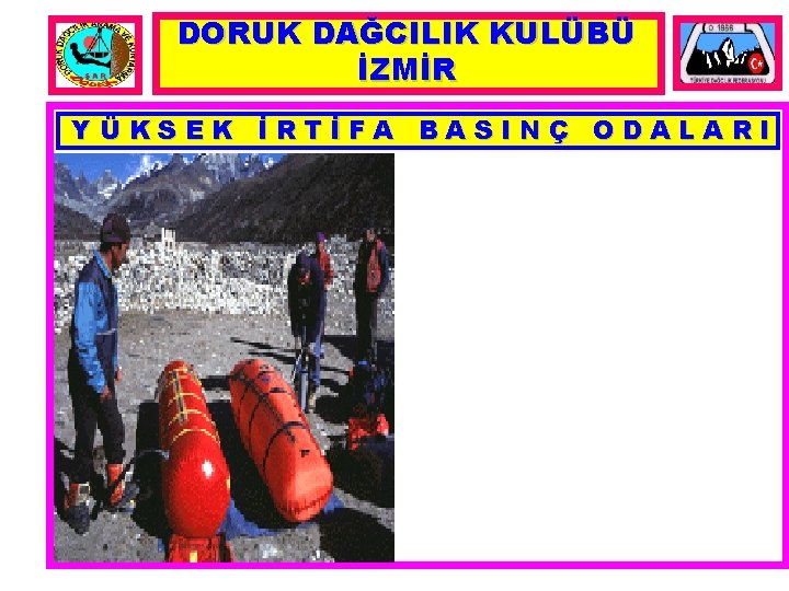 DORUK DAĞCILIK KULÜBÜ İZMİR YÜKSEK İRTİFA BASINÇ ODALARI 