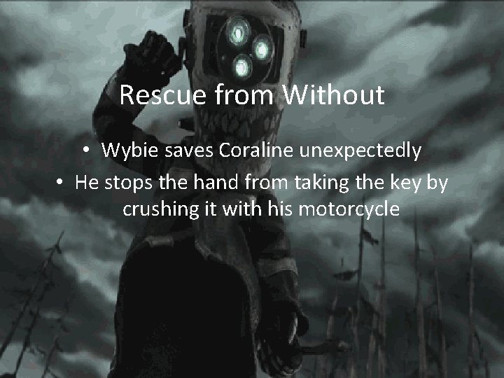 Rescue from Without • Wybie saves Coraline unexpectedly • He stops the hand from Rescue from Without • Wybie saves Coraline unexpectedly • He stops the hand from