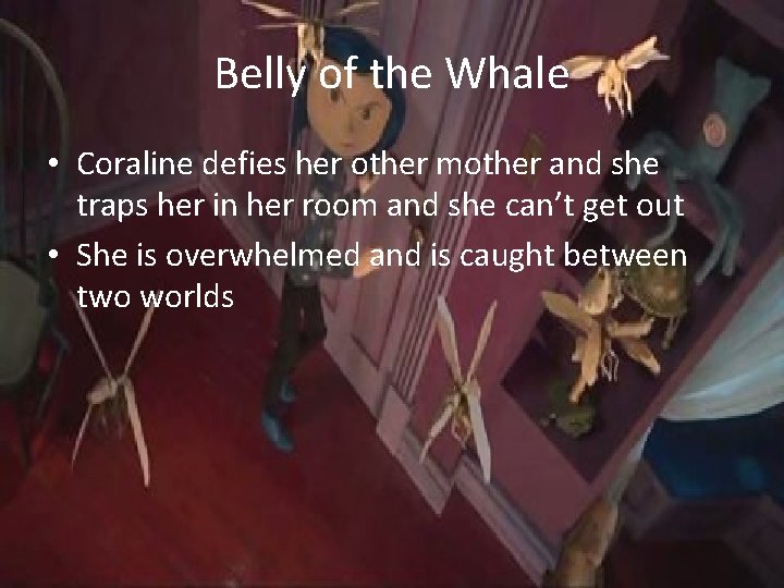 Belly of the Whale • Coraline defies her other mother and she traps her Belly of the Whale • Coraline defies her other mother and she traps her