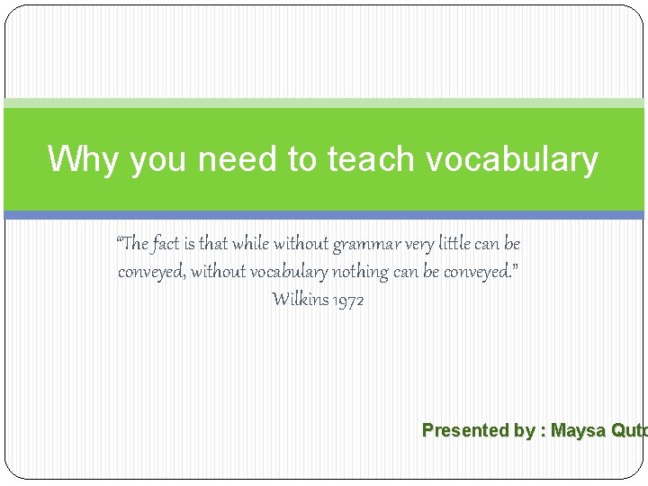 Why you need to teach vocabulary “The fact is that while without grammar very