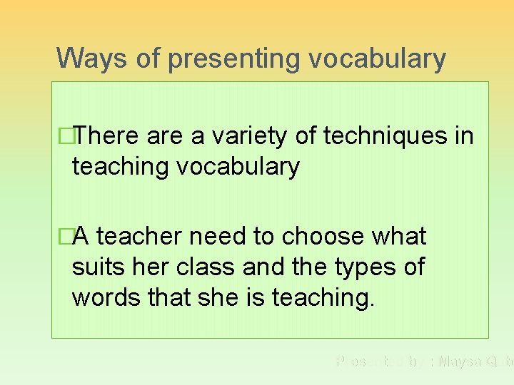 Ways of presenting vocabulary �There a variety of techniques in teaching vocabulary �A teacher