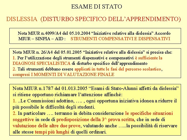 ESAME DI STATO DISLESSIA (DISTURBO SPECIFICO DELL’APPRENDIMENTO) Nota MIUR n. 4099/A 4 del 05.